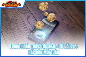FUN88 Hoàn Trả Cược Xiên – Ưu Đãi 2% Hấp Dẫn Mỗi Tuần
