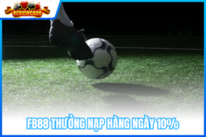 FB88 Thưởng Nạp Hàng Ngày 10% – Áp Dụng Cho Thể Thao, Live Casino & Slots
