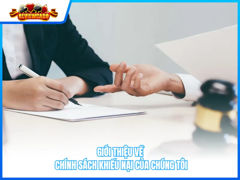 Giới Thiệu Về Chính Sách Khiếu Nại Của Chúng Tôi