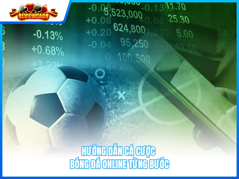 Hướng Dẫn Cá Cược Bóng Đá Online Từng Bước