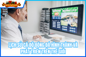 Lịch Sử Cá Độ Bóng Đá Hình Thành Và Phát Triển Trên Thế Giới