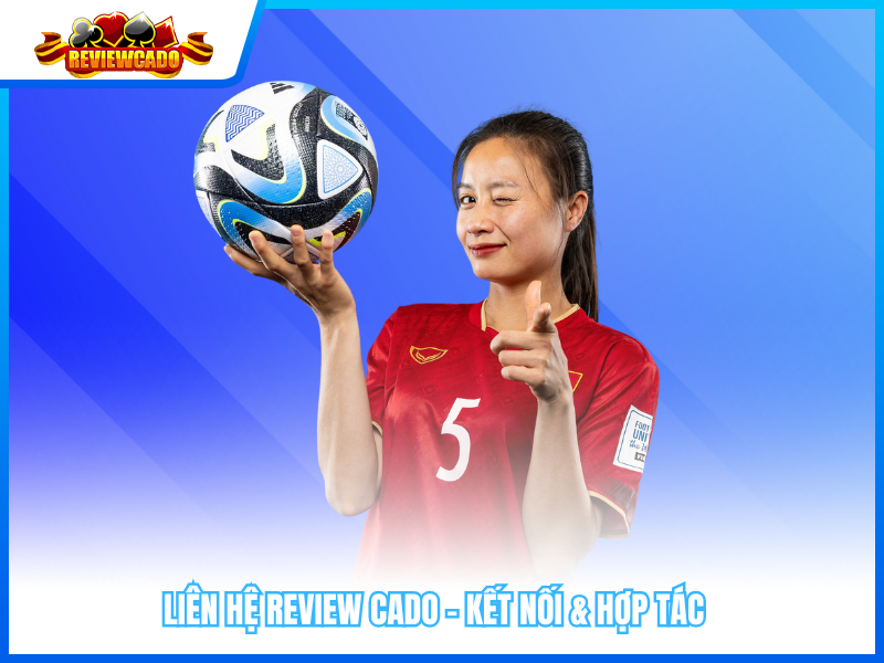 Liên Hệ Review Cado - Kết Nối & Hợp Tác