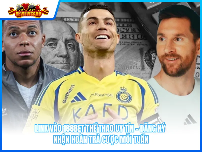 Link vào 188Bet thể thao uy tín - đăng ký nhận hoàn trả cược mỗi tuần