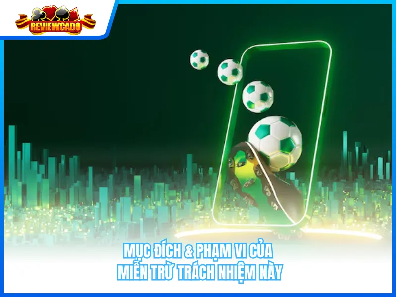 Mục Đích & Phạm Vi Của Miễn Trừ Trách Nhiệm Này