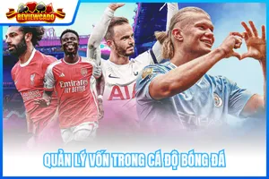 Quản Lý Vốn Cá Độ Bóng Đá: Bí Quyết Để Tránh Thua Lỗ
