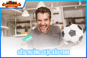 Siêu Thưởng Cược Xâu FB88 Tới 388 Triệu Đồng Cùng Top 5 Giải Bóng Đá Hấp Dẫn Nhất