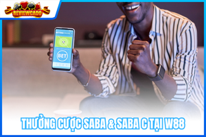 Thưởng Cược SABA Và SABAC Tại W88 – Cơ Hội Rinh Thưởng Đến 700K VND