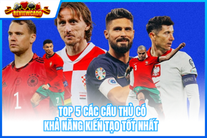Top 5 Các Cầu Thủ Có Khả Năng Kiến Tạo Tốt Nhất