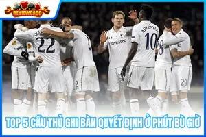 Top 5 Cầu Thủ Ghi Bàn Quyết Định Ở Phút Bù Giờ