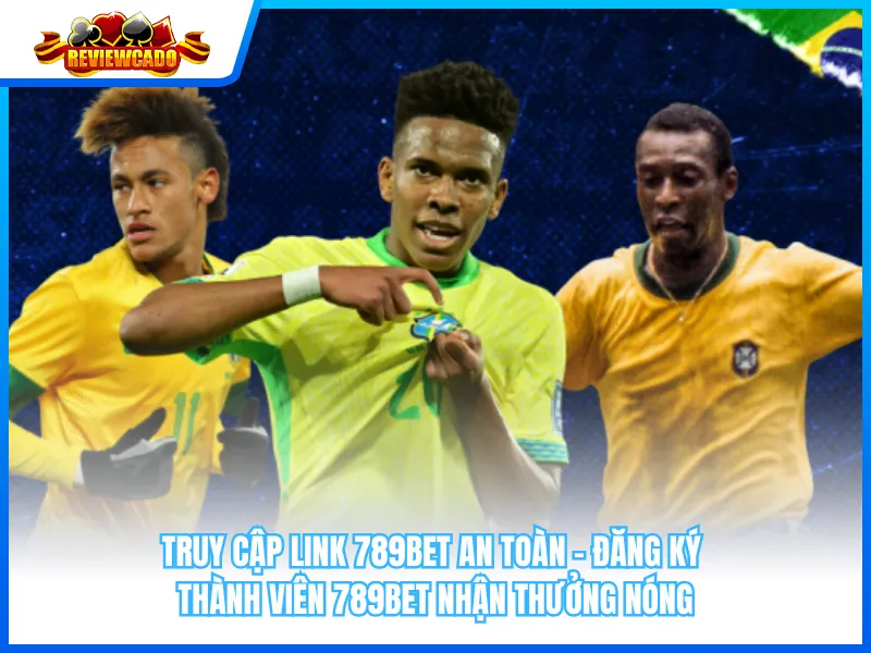 Truy cập link 789Bet an toàn - Đăng ký thành viên 789BET nhận thưởng nóng