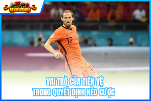 Vai Trò Của Tiền Vệ Trong Quyết Định Kèo Cược