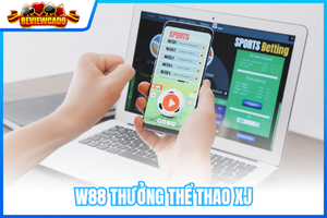 W88 Thưởng Thể Thao XJ – Chơi Ngay Nhận Thưởng Hấp Dẫn Đến 1,025K VND