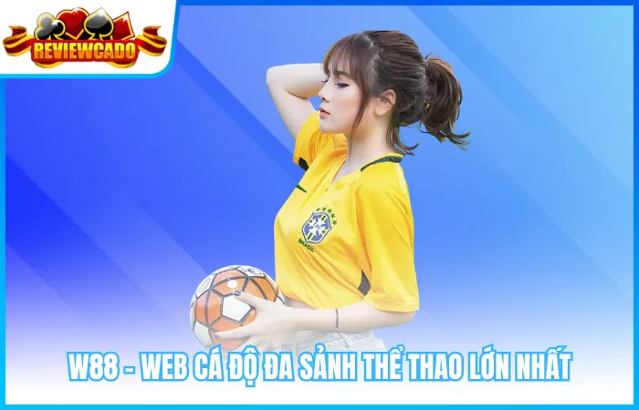 W88 – Web cá độ đa sảnh thể thao lớn nhất