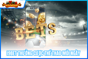 i9BET Thưởng Cược Thể Thao Mỗi Ngày – Nhận Tối Đa 129.360K VND